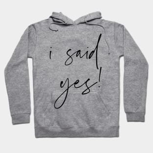 i said yes Hoodie